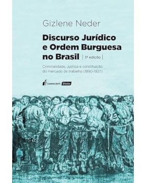 DISCURSO JURÍDICO E ORDEM BURGUESA NO BRASIL - 3ª ED. - 2023