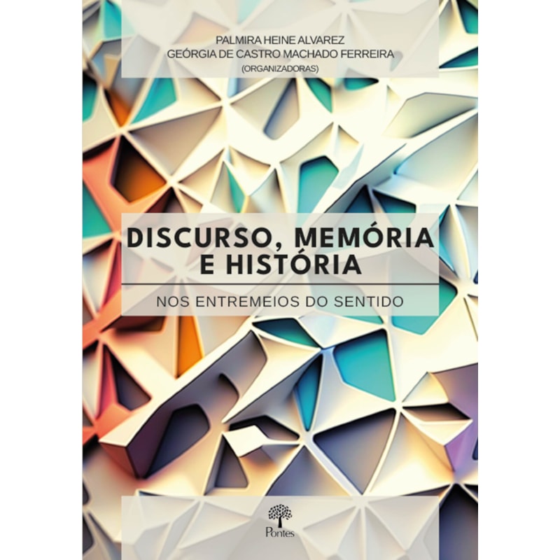 DISCURSO, MEMÓRIA E HISTÓRIA - NOS ENTREMEIOS DO SENTIDO