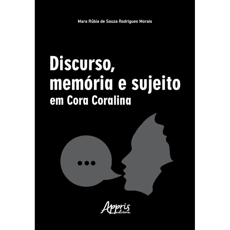 DISCURSO, MEMÓRIA E SUJEITO EM CORA CORALINA