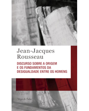 DISCURSO SOBRE A ORIGEM E OS FUNDAMENTOS DA DESIGUALDADE ENTRE OS HOMENS - ED. BOLSO