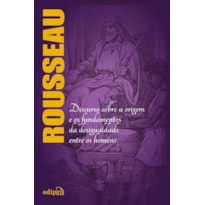 DISCURSO SOBRE A ORIGEM E OS FUNDAMENTOS DA DESIGUALDADE ENTRE OS HOMENS - ROUSSEAU