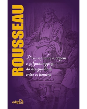 DISCURSO SOBRE A ORIGEM E OS FUNDAMENTOS DA DESIGUALDADE ENTRE OS HOMENS - ROUSSEAU
