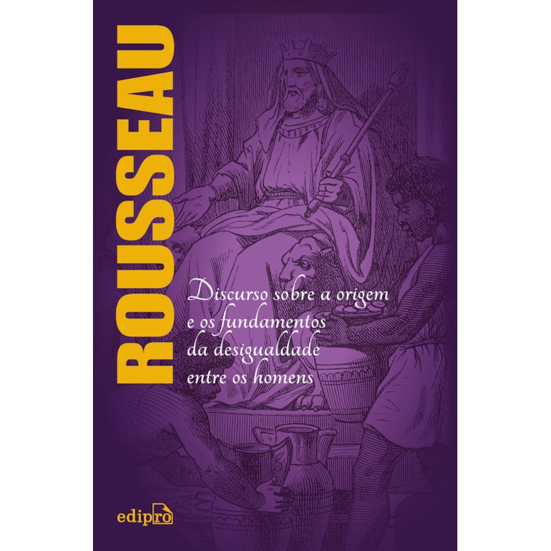 DISCURSO SOBRE A ORIGEM E OS FUNDAMENTOS DA DESIGUALDADE ENTRE OS HOMENS - ROUSSEAU