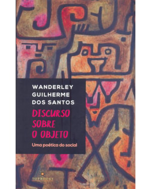 DISCURSO SOBRE OBJETO: UMA POÉTICA DO SOCIAL