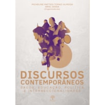 DISCURSOS CONTEMPORÂNEOS: SAÚDE, EDUCAÇÃO, POLÍTICA E INTERSECCIONALIDADES