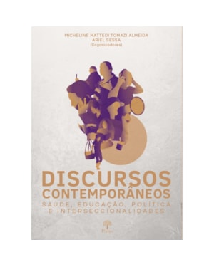 DISCURSOS CONTEMPORÂNEOS: SAÚDE, EDUCAÇÃO, POLÍTICA E INTERSECCIONALIDADES