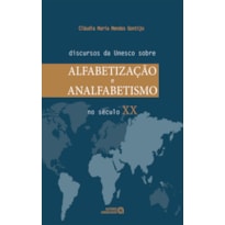 DISCURSOS DA UNESCO SOBRE ALFABETIZAÇÃO E ANALFABETISMO NO SÉCULO XX