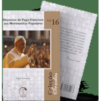Discursos do Papa Francisco aos Movimentos Populares - Coleção Sendas vol. 16