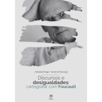 DISCURSOS E DESIGUALDADES: CARTOGRAFAR COM FOUCAULT