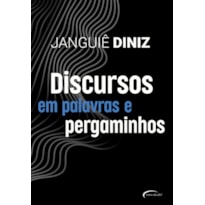 DISCURSOS EM PALAVRAS E PERGAMINHOS