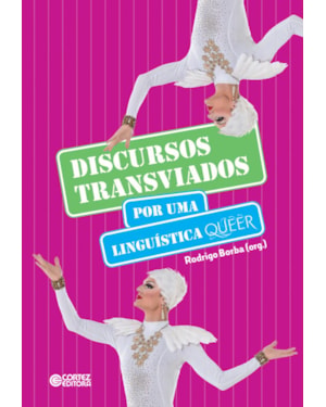 DISCURSOS TRANSVIADOS - POR UMA LINGUÍSTICA QUEER
