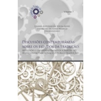 DISCUSSÕES CONTEMPORÂNEAS SOBRE OS ESTUDOS DA TRADUÇÃO - REFLEXÕES E DESENVOLVIMENTOS A PARTIR DO IV ENCONTRO NACIONAL CULTURA E TRADUÇÃO