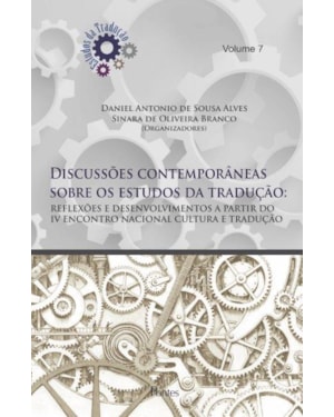 DISCUSSÕES CONTEMPORÂNEAS SOBRE OS ESTUDOS DA TRADUÇÃO - REFLEXÕES E DESENVOLVIMENTOS A PARTIR DO IV ENCONTRO NACIONAL CULTURA E TRADUÇÃO