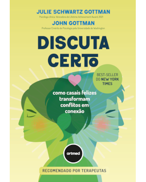 DISCUTA CERTO: COMO CASAIS FELIZES TRANSFORMAM CONFLITOS EM CONEXÃO
