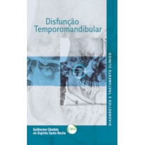 DISFUNÇÃO TEMPOROMANDIBULAR: DIAGNÓSTICO E TRATAMENTO CLÍNICO