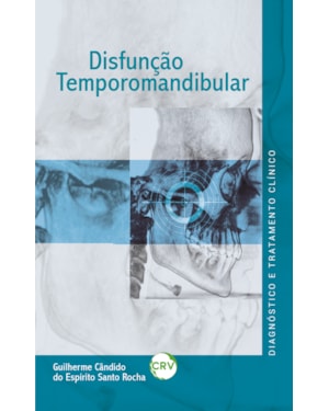 DISFUNÇÃO TEMPOROMANDIBULAR: DIAGNÓSTICO E TRATAMENTO CLÍNICO