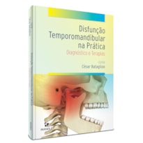 DISFUNÇÃO TEMPOROMANDIBULAR NA PRÁTICA- DIADNÓSTICO E TERAPIAS