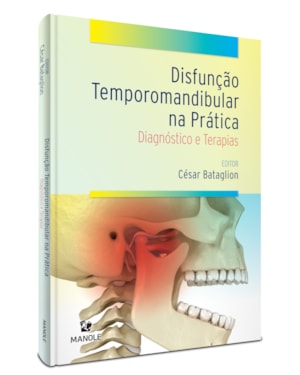 Disfunção temporomandibular na prática- Diagnóstico e terapias