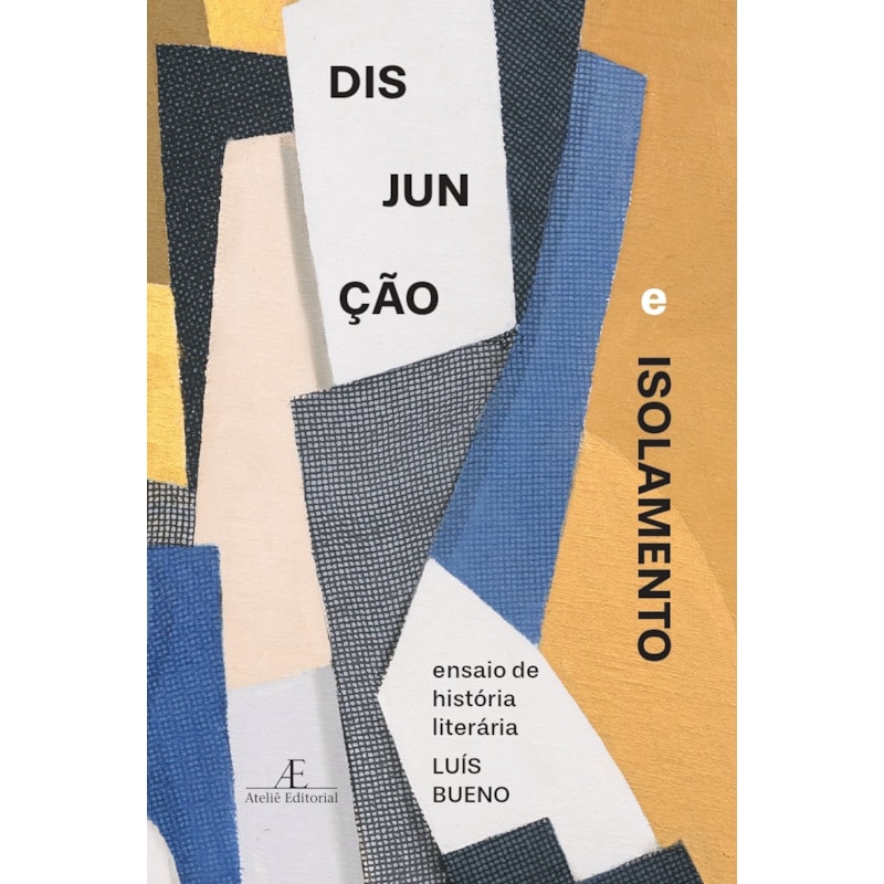 DISJUNÇÃO E ISOLAMENTO: ENSAIO DE HISTÓRIA LITERÁRIA