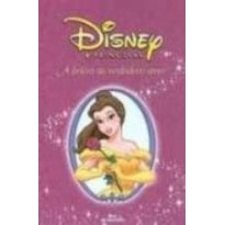 DISNEY PRINCESAS - A BELEZA DO VERDADEIRO AMOR
