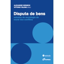 Disputa de bens: Estudos de sociologia da moral dos conflitos