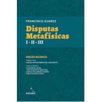 DISPUTAS METAFÍSICAS I - II - III - FRANCISCO SUAREZ - EDIÇÃO BILÍNGUE