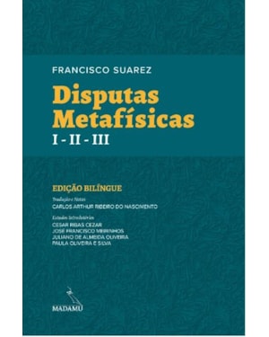 DISPUTAS METAFÍSICAS I - II - III - FRANCISCO SUAREZ - EDIÇÃO BILÍNGUE