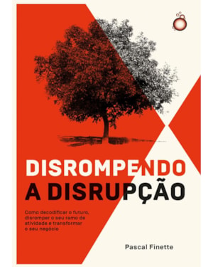 DISROMPENDO A DISRUPÇÃO