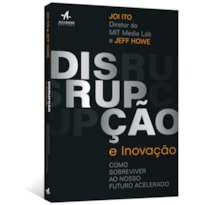 DISRUPÇÃO E INOVAÇÃO: COMO SOBREVIVER AO FUTURO INCERTO