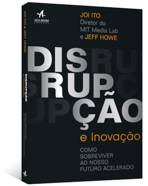 Disrupção e inovação: Como sobreviver ao futuro incerto