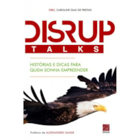 DISRUPTALKS - HISTÓRIAS E DICAS PARA QUEM SONHA EMPREENDER