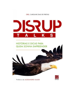 DISRUPTALKS - HISTÓRIAS E DICAS PARA QUEM SONHA EMPREENDER