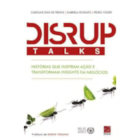 DISRUPTALKS - HISTÓRIAS QUE INSPIRAM AÇÃO E TRANSFORMAM INSIGHTS EM NEGÓCIOS