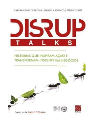 DISRUPTALKS - HISTÓRIAS QUE INSPIRAM AÇÃO E TRANSFORMAM INSIGHTS EM NEGÓCIOS