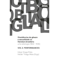 DISSIDÊNCIAS DE GÊNERO E SEXUALIDADE NA LITERATURA BRASILEIRA - UMA ANTOLOGIA (1842-1930): VOL. 2 - PERFORMANCES