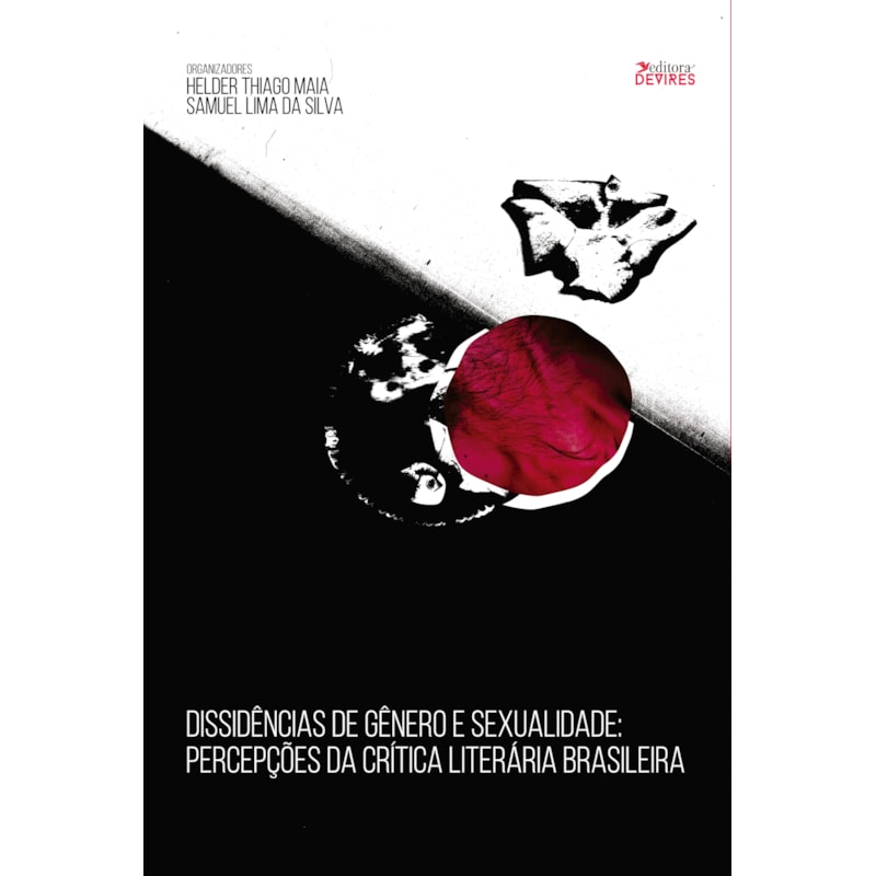 DISSIDÊNCIAS DE GÊNERO E SEXUALIDADE - PERCEPÇÕES DA CRÍTICA LITERÁRIA BRASILEIRA