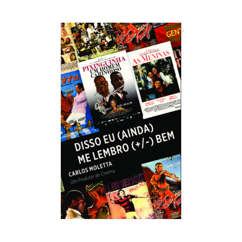 Disso eu (ainda) me lembro (+/-) bem: Carlos Moletta: um produtor de cinema