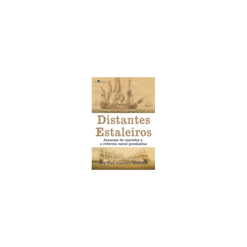 Distantes estaleiros: arsenais de marinha e a reforma naval pombalina