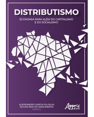 DISTRIBUTISMO: ECONOMIA PARA ALÉM DO CAPITALISMO E DO SOCIALISMO