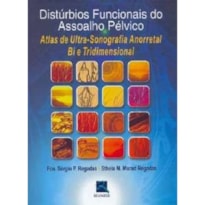DISTÚRBIOS FUNCIONAIS DO ASSOALHO PÉLVICO: ATLAS DE ULTRASSONOGRAFIA ANORRETAL BI E TRIDIMENSIONAL