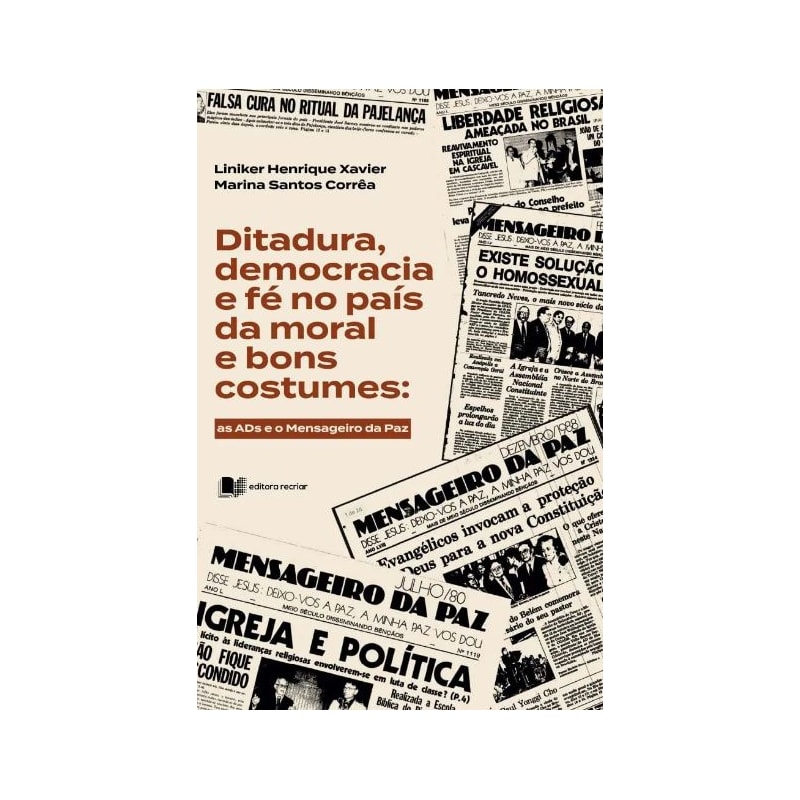 DITADURA, DEMOCRACIA E FÉ NO PAÍS DA MORAL DE BONS COSTUMES - AS ADS E O MENSAGEIRO DA PAZ