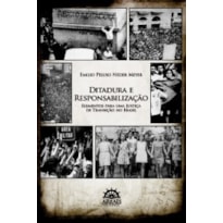 Ditadura e responsabilização: elementos para uma justiça de transição no Brasil