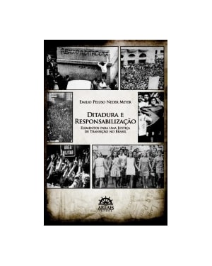 Ditadura e responsabilização: elementos para uma justiça de transição no Brasil