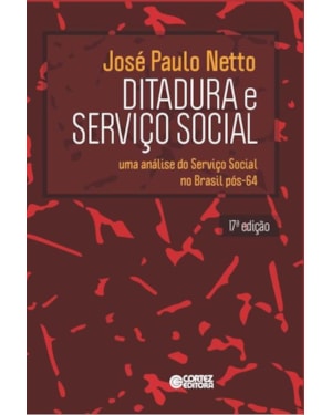 DITADURA E SERVIÇO SOCIAL - UMA ANÁLISE DO SERVIÇO SOCIAL NO BRASIL PÓS-64