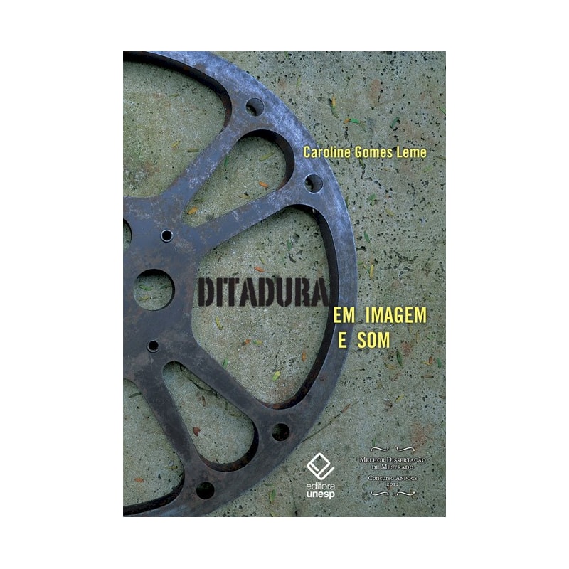 DITADURA EM IMAGEM E SOM - TRINTA ANOS DE PRODUÇÕES CINEMATOGRÁFICAS SOBRE O REGIME MILITAR BRASILEIRO