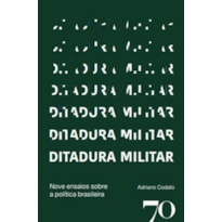 Ditadura militar: nove ensaios sobre a política brasileira