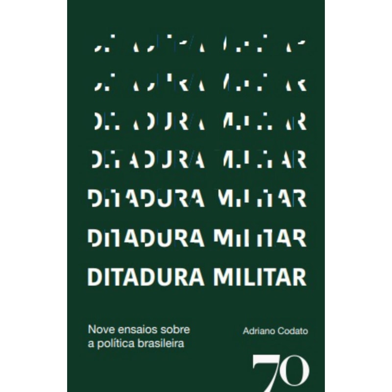 Ditadura militar: nove ensaios sobre a política brasileira