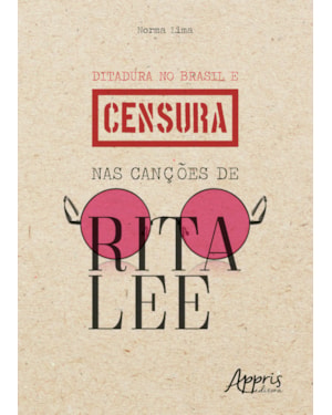 DITADURA NO BRASIL E CENSURA NAS CANÇÕES DE RITA LEE
