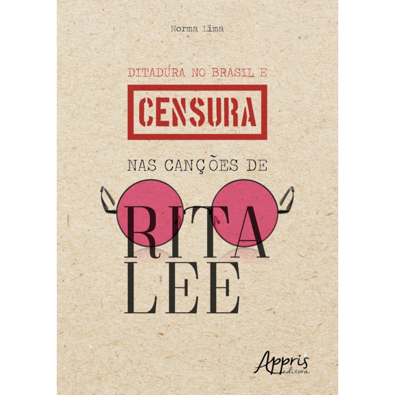DITADURA NO BRASIL E CENSURA NAS CANÇÕES DE RITA LEE