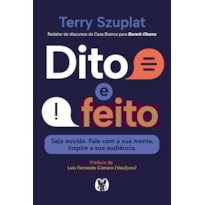 Dito e feito: Seja ouvido. Fale com a sua mente. Inspire a sua audiência.